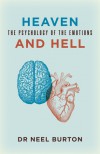 Heaven and Hell: The Psychology of the Emotions - Neel Burton