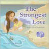 The Strongest Love - Katie McDonnell, Laura Bryson
