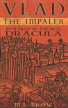 Vlad the Impaler: In Search of the Real Dracula - M.J. Trow