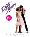 Dirty Dancing: A Celebration - Eleanor Bergstein