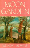 The Moon Garden - Wendy Mewes