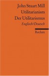 Utilitarianism / Der Utilitarismus - John Stuart Mill