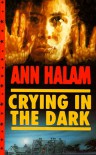 Crying In The Dark - Ann Halam
