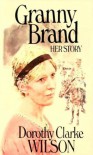 Granny Brand: Her Story - Dorothy Clarke Wilson