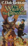 The WITCH & THE CATHEDRAL - C. Dale Brittain