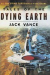 Tales of the Dying Earth: The Dying Earth/The Eyes of the Overworld/Cugel's Saga/Rhialto the Marvellous - Jack Vance