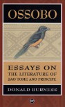 Ossobó: Essays On The Literature Of São Tomé And Principe - Donald Burness