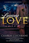 Lessons in Love: A sparkling tale of mystery, murder and romance (Cambridge Fellows Book 1) - Charlie Cochrane