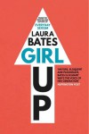 Girl Up - Laura Bates