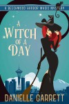 A Witch of A Day - Danielle Garrett