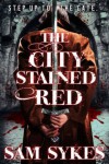 The City Stained Red - Sam Sykes