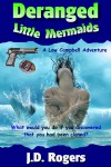 Deranged Little Mermaids - J.D. Rogers