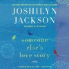 Someone Else's Love Story - Joshilyn Jackson