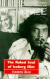 The Naked Soul of Iceberg Slim - Iceberg Slim