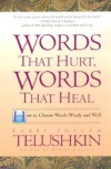 Words That Hurt, Words That Heal: How to Choose Words Wisely and Well - Joseph Telushkin