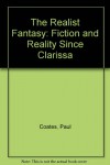 The Realist Fantasy: Fiction and Reality Since Clarissa - Paul Coates