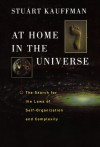 At Home in the Universe: The Search for the Laws of Self-Organization and Complexity - Stuart A. Kauffman