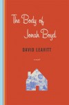 The Body of Jonah Boyd: A Novel - David Leavitt