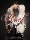 Rock With Me  - Kristen Proby