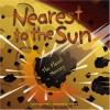 Nearest to the Sun: The Planet Mercury - Nancy Loewen, Jeff Yesh