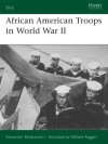African American Troops in World War II - Alexander Bielakowski, Raffaele Ruggeri