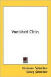 Vanished Cities - Hermann Schreiber, Georg Schreiber