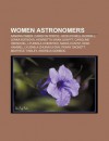 Women Astronomers: Sandra Faber, Carolyn Porco, Jocelyn Bell Burnell, Lenka Kotkov , Henrietta Swan Leavitt, Caroline Herschel - Source Wikipedia, Books LLC
