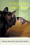 If Only They Could Speak: Stories About Pets and Their People - Nicholas H. Dodman