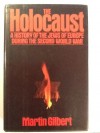 The Holocaust: A History of the Jews of Europe During the Second World War - Martin Gilbert