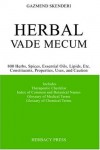 Herbal Vade Mecum: 800 Herbs, Spices, Essential Oils, Lipids, Etc.-Constituents, Properties, Uses, and Caution - Gazmend Skenderi