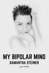 My Bipolar Mind - Samantha Steiner