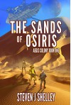 The Sands of Osiris (Aegis Colony 1) - Steven J Shelley