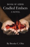 Book of Addis: Cradled Embers (Volume 1) - Brooke C. Obie