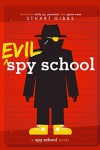 Evil Spy School - Stuart Gibbs