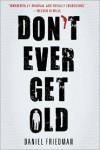Don't Ever Get Old - Daniel  Friedman