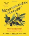 Mediterranean Harvest: Vegetarian Recipes from the World's Healthiest Cuisine - Martha Rose Shulman