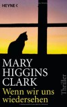 Wenn wir uns wiedersehen: Thriller - Mary Higgins Clark