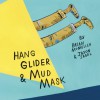 Hang Glider and Mud Mask - Brian McMullen, Jason Jagel