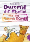 Dummie, die Mumie und das fliegende Kamel - Tosca Menten;übersetzt aus dem niederländischen von Andrea Kluitmann