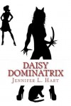 Daisy Dominatrix - Jennifer L. Hart