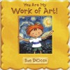 You Are My Work of Art - Sue DiCicco