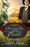 One Plus One Equals Trouble (Love that Counts Book 1) - Sondra Kraak