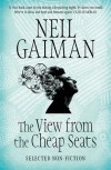 The View from the Cheap Seats: Selected Nonfiction - Neil Gaiman