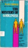 THE MYSTERY OF GODLINESS - W. Ian Thomas