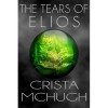 The Tears of Elios (Elgean Chronicles, #1) - Crista McHugh