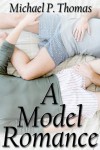 A Model Romance - Michael P. Thomas