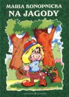 Na jagody - Maria Konopnicka