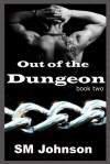 Out of the Dungeon (Dungeon #2) - S.M.   Johnson