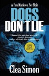 Dogs Don't Lie: A Pru Marlowe Pet Noir - Clea Simon