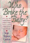 Who Broke the Baby? What the Abortion Slogans Really Mean - Jean Staker Garton